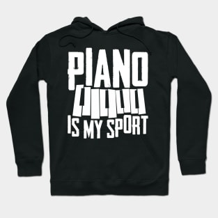 Funny Piano Player Pianist Gift Tee Piano Is My Sport Hoodie